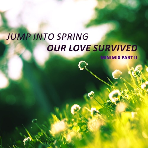 Emil Gonzo Minimix Part II: Jump Into Spring//Our Love Survived