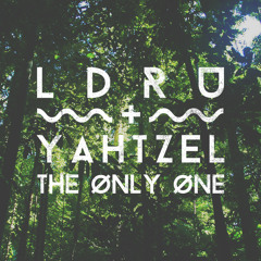 L D R U & Yahtzel - The Only One [FREE DOWNLOAD]