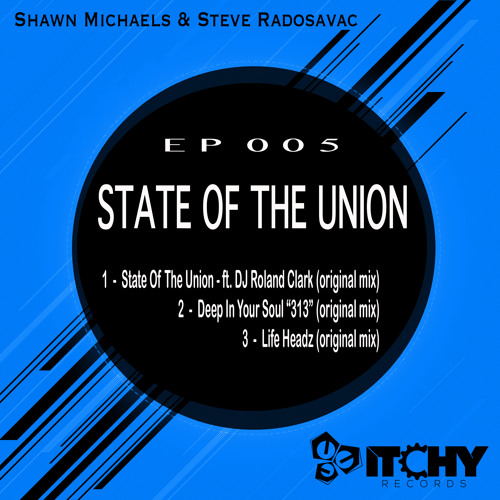 Preview - [Itchy 005] Shawn Michaels &  Steve Radosavac (ft DJ Roland Clark) - State Of The Union