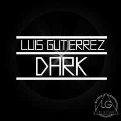 Luis Gutierrez - Dark (Original Mix) 2014 DEMO
