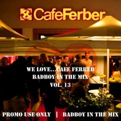 BadBoy - We Love...Cafe Ferber Vol. 13
