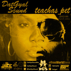 DatGyal Sound - Vybz Kartel Teachas Pet [Quick Mix] #FreeWorldBoss - March 2014