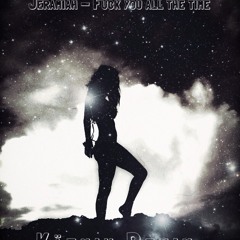 Jeremiah - F*** U All The Time (KAZMIK TRAP & BASS)