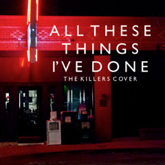 All These Things I've Done (Killers Cover)