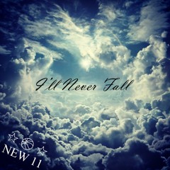 New 11 - I'll Never Fall