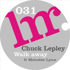 Chuck Lepley - Walk Away ft. Melodee Lynn (Original Mix)