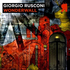 Giorgio Rusconi - Wonderwall -  ( Original Mix )
