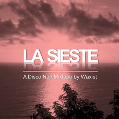 LA SIESTE - A Disco Nap Mixtape By Waxist