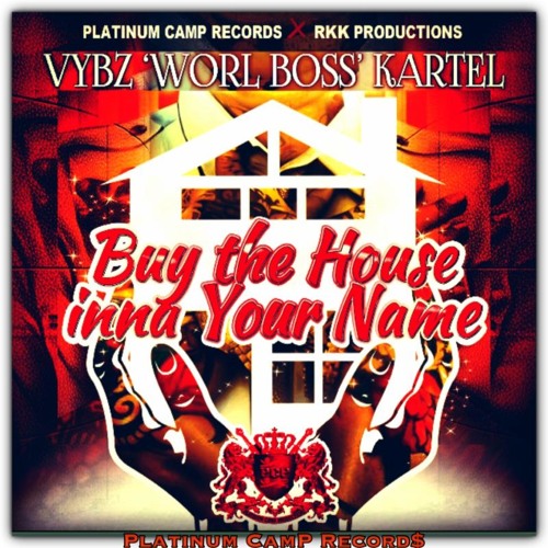 Vybz Kartel - Buy The House Inna Your Name [Platinum Camp Records 2014]