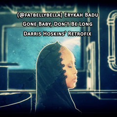 Erykah Badu | Gone Baby Don't Be Long | Darris Hoskins Retrofix