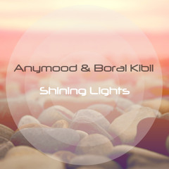 Anymood & Boral Kibil - Shining Lights (MiniPrev)