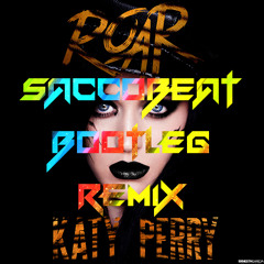 Katy Perry-Roar (Saccobeat Bootleg Preview)