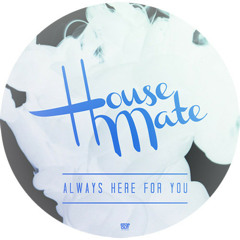 Housemate - Always Here For You (PERSONA1600 Remix) -- FREE DOWNLOAD