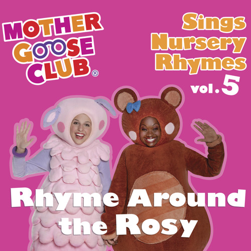 Stream Mother Goose Club | Listen to Mother Goose Club Sings Nursery Rhymes  Vol. 5: Rhyme Around the Rosy playlist online for free on SoundCloud