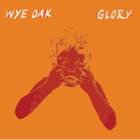 Wye Oak - Glory