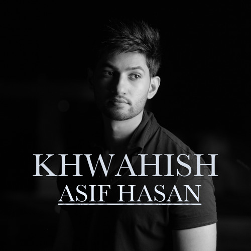Khwahish - Asif Hasan