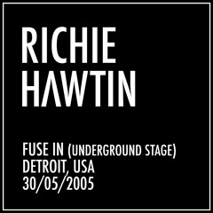 Richie Hawtin: Underground Stage, Fuse In, Detroit, USA (30-05-2005)