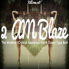 "2 AM Blaze" The Weeknd l Childish Gambino l Frank Ocean Type Beat
