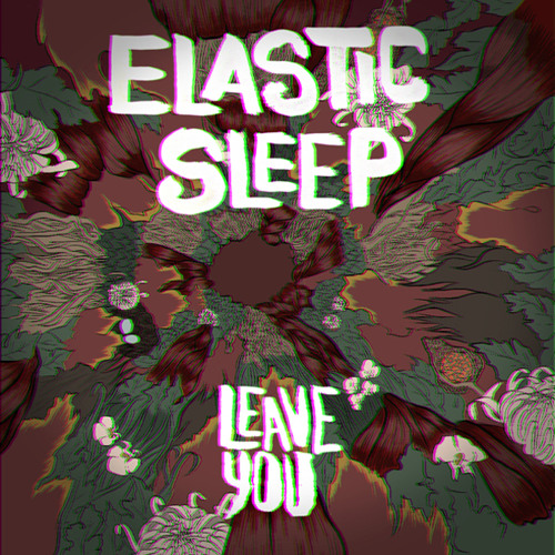 Elastic Sleep - Leave You