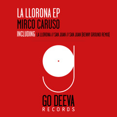 Mirco Caruso - La Llorona (Original Mix) [Go Deeva Records]