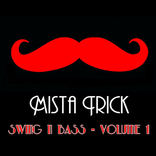 Stream Swing and Bass Volume 1 by Mista Trick | Listen online for free on  SoundCloud