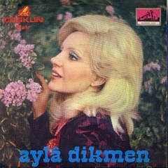 Ayla Dikmen - Zehir Gibi Aşkın Var (1979)