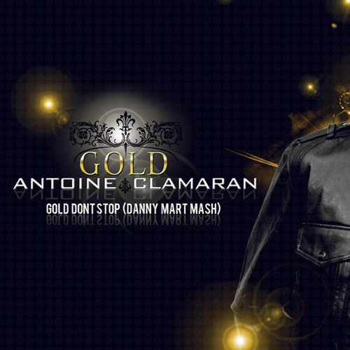 Antoine Clamaran, Thomas Gold, Abel Ramos - Gold Dont Stop (Danny Mart Pvt Mash)