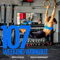 Weekend Workout: Episode 107