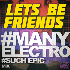 #MANY ELECTRO #SUCH EPIC by LETS BE FRIENDS [EP.55] [FREE DL]