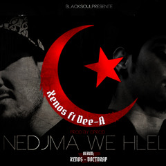 Xenos feat Dee.A - Nedjma We Hlèl_(prod By DProd)_2014