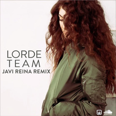 Lorde - Team (Javi Reina Remix) FREE DOWNLOAD!