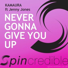 Kamaura Ft Jenny Jones - Never Gonna Give You Up - Anthone Vs Kamaura Remix