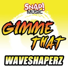 Waveshaperz (AUS) - Gimme That (Original Mix)