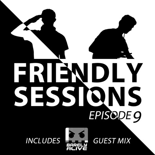 2F Friendly Sessions, Ep. 9 (Includes Barely Alive Guest Mix)