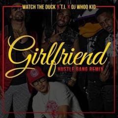 T.I. - Girlfriend x Watch The Duck