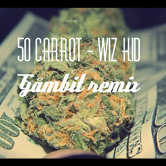50 carrot - WIZ KID[Gåmbit Remix]