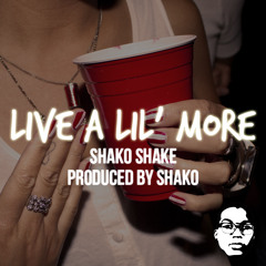 Live A Lil' More (Prod. By Shako) #SFSU