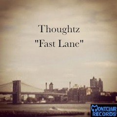 "Fast Lane" - Thoughtz (prod. by Montclair Records)