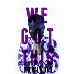 XKWLVoid - We Got This