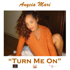 Anycia Mari- Turn Me On