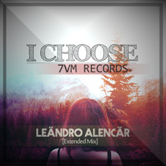 I Choose - Press Play (Leändro Alencär Remix) [Extended Mix] [7VMRecords]