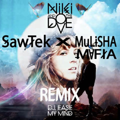 Dj ease my mind - Niki and the Dove -Sawtek X Mulisha Mafia  (Remix) FREE DOWNLOAD