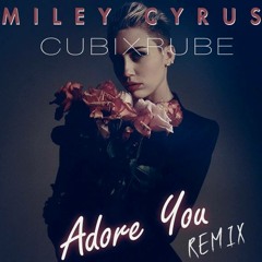 Myley Cyrus Vs Cerdic Gervais - Adore You (CubixRube Bootleg)*FREE DL*