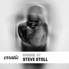 Erratic Podcast 67 | Steve Stoll