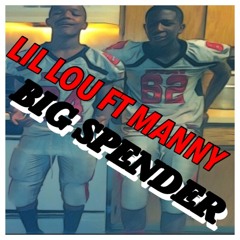 LIL LOU FT MANNY (BIG SPENDER)