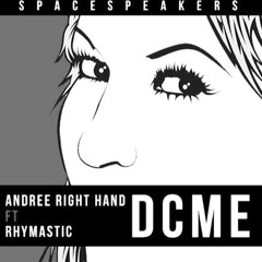 D.C.M.E - Andree Right Hand , Rhymastic