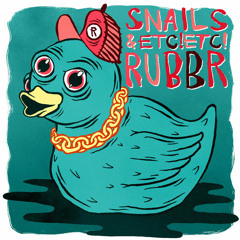 Snails & Etc!Etc! - RUBBR (DASH 1's The Duck's Alive! Drum & Bass BOOTLEG)