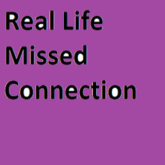 Real Life Missed