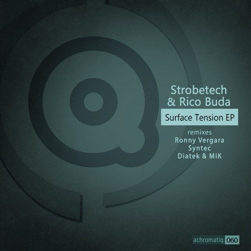 Strobetech & Rico Buda - Surface Tension EP [Achromatiq]