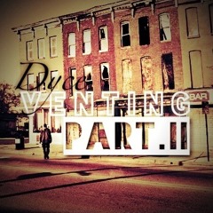 Dyce- Venting Part.II (Prod. by NSD)